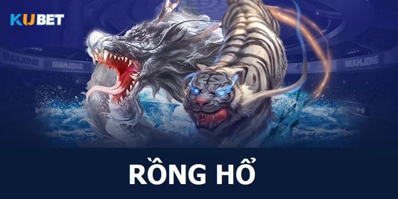 Game rồng hổ Kubet game bài đẳng cấp của dân chơi việt
